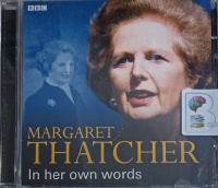 Margaret Thatcher in Her Own Words written by Margaret Thatcher performed by Margaret Thatcher on Audio CD (Abridged)